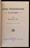 Mendelényi Béla: Katóka Tündérországban és egyéb mesék. Bp., 1906, Athenaeum. Díszes vászonkötésben,...