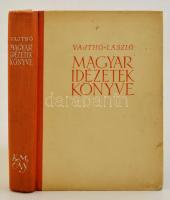 Vajthó László: Magyar idézetek könyve. Bp., 1942, Kir. Magyar Egyetemi Nyomda. Kiadói félvászon-kötés.