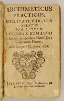 Lucas a S. Edmundo [Mösch Lukács]: Arithmeticus practicus utilitati publicae oblatus. Nagyszombat, 1697, Joannes Andreas Hörmann. Első kiadás. Kopott bőrkötésben, az elején kissé foltos, javított lapokkal, egyébként jó állapotban.