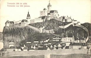 Trencsén, Trencín; A vár 200 évvel ezelőtt. Kiadja Weisz Náthán / the castle 200 years ago (EK)