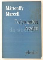 Mártonffy Marcell: Folyamatos kezdet. Dedikált! Pécs, 1999. Jelenkor.