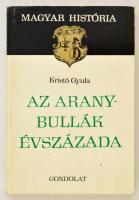 Kristó Gyula: Az aranybullák évszázada. Magyar História. Bp., 1981, Gondolat. 2. kiadás. Kiadói papírkötés.