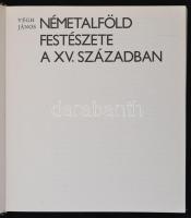 Végh János: Németalföld festészete a XV. században. Bp., 1977, Corvina. Kiadói egészvászon kötésben,...