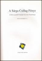 Fisch Róbert O.: A Sárga Csillag Fénye. A HOlocaustból Fakadó Szeretet Tanulsága. h. n., 1998, Sárga...