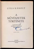 Lyka Károly: A művészetek története. Bp., 1931, Singer és Wolfner. A szerző dedikációjával! Kissé kopott vászonkötésben.