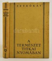 Sztrókay Kálmán: A természet titkai nyomában. Say Kornél 100 rajzával és 4 műmelléklettel. Bp., é.n., Kir. Magyar Egyetemi Nyomda. Kiadói egészvászon kötésben, kissé foltos borítóval