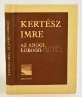 Kertész Imre: Angol lobogó. Elbeszélések. Bp.,2002, Magvető. Hatodik kiadás. Kiadói egészvászon-kötés.