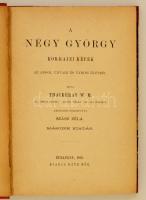 W.M. Thackeray: A négy György. Kor-rajzi képek angol udvari és városi életből. Fordította: Szász Béla. Bp., 1893, Ráth Mór. Második kiadás.Korabeli félvászon-kötés.