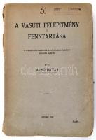Apró István: A vasúti felépítmény és fenntartása. A szegedi pályamesteri tanfolyamon tartott előadás...