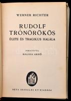Werner Richter: Rudolf trónörökös élete és tragikus halála. Fordította Halász Ernő. Bp., é.n., Béta....