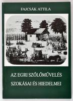 Fajcsák Attila: Az egri szőlőművelés szokásai és hiedelmei. Studia Agriensia 10. Eger, 1990, Dobó István Vármúzeum. Kiadói papírkötés.