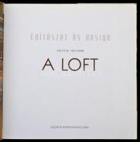 Jessica Tolliver: A loft. Építészet és design. Bp.,2010, Geopen. Kiadói kartonált papírkötés, kiadói...