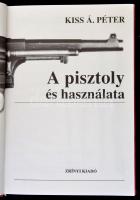 Kiss Á. Péter: A pisztoly és használata.  A fényképeket készítette Rostás Miklós. Bp., é.n.,Zrínyi. ...