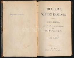 Macaulay B. T.: Lord Clive. Warren Hastings. Az angol Keletindia meghódításának története. Fordította Szász Károly. Pest, 1866, Ráth Mór, 336 p. Kiadói félvászon-kötés, kopottas, sérült borítóval, sérült gerinccel.