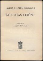Louis Lucien Rogger: Két utas eltűnt. Fordította: Aczél László. Bp.,é.n., Athenaeum. Kiadói papírköt...