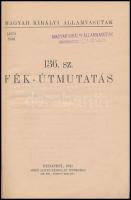 1941 Magyar Királyi Államvasutak 136. sz. Fék-útmutatása. Bp.,1941,Pesti Lloyd Társulat, VIII+204 p....