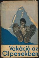 Bradford Washburn: Vakáció az Alpesekben. A szerző rajzaival. Budapest, é.n., Singer és Wolfner. Illusztrált kiadói kemény kötésben.