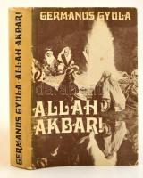 Germanus Gyula: Allah akbar! Bp., 1979, Szépirodalmi. Vászonkötésben, papír védőborítóval, jó állapotban