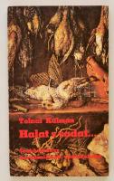 Tolnai Kálmán: Halat, s vadat. Szakácskönyv horgászoknak, vadászoknak. Bp., 1983. Népszava