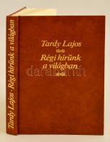 Tardy Lajos: Régi hírünk a világban. Bp.,1979, Gondolat. Kiadói aranyozott műbőr-kötés.