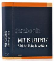 Mit is jelent? Sárközi Mátyás szótára. Bp.,2005, Osiris. Kiadói kartonált papírkötés.