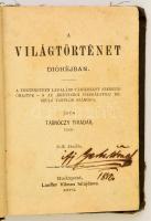 Tarnóczy Tivadar: A világtörténet dióhéjban. Bp., 1873, Lauffer Vilmos. Egészvászon kötés, kopottas állapotban.
