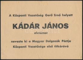 1956 "A Központi Vezetőség Gerő Ernő helyett Kádár János elvtársat nevezte ki a Magyar Dolgozók Pártja Központi Vezetősége első titkárává", röplap, hajtásnyommal