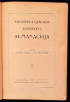 A Budapesti Ujságírók Egyesülete Almanachja 1906. Szerk.: Cziklay Lajos és Szatmári Mór. Bp., 1906, ...