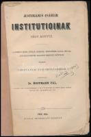 Justinianus  császár institutioinak négy könyve. Fordította: Dr. Hoffmann Pál. Pest, 1864, Heckenast...