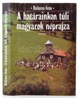 Balassa Iván: A határainkon túli magyarok néprajza. Bp.,1989, Gondolat. Kiadói egészvászon-kötés, kiadói papír védőborítóban.