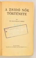 Zalai Szalay László, dr.: A zsidó nők története
(Hevesi Simon előszavával)  Bp. (1924.) Globus. 337...