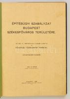Építésügyi szabályzat Budapest székesfőváros területére. Az 1937: VI. törvénycikk alapján alkotta a ...