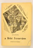 Adalékok a Belső-Ferencváros történetéhez. Bp., 1986. Budapesti Városszépítő Egyesület. 507p.