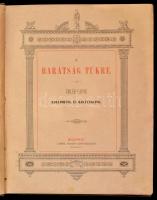 1888-1892 Emlékkönyv. A barátság tükre. Emléklapok barátoktól és barátnőktől. Szerk.: Belicza József...