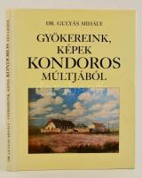 Gulyás Mihály dr.: Gyökereink, képek Kondoros múltjából. Kondoros, 1995. Egészvászon kötésben, papír védőborítóval.