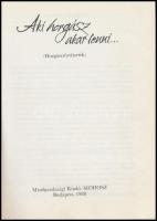 Aki horgász akar lenni...(Horgásztörténetek.) Szerk.: Fekete Sándor. Bp.,1988, Mezőgazdasági. Kiadói...