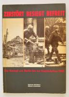 Burkert-Matußek-Obschernitzki: Zerstört, besiegt, befreit. Der Kampf um Berlin bis zur Kapitulation 1945. Berlin, Edition Hentrich. Kiadói papírkötés, kissé kopottas állapotban / paperback, little damaged condition