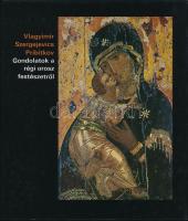 Vlagyimir Szergejevics Pribitkov: Gondolatok a régi orosz festészetről. Fordította: Király Zsuzsa. Kiadói egészvászon-kötés, kiadói papír védőborítóban.