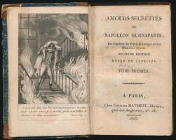 Amours Secrettes de Napoléon Buonaparte. Tome Premier. Paris, 1815, Germain Mathiot, 1 t. (címkép)+X...