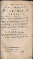 Fő tiszteletű s nagy tudományú Tóth Ferentz úrnak [...]. Veszprém, 1828, Számmer Alajos. Papírkötés, kopottas állapotban.