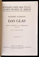 Schmidt, Robert: Das Glas. Handbücher der Staatlichen Museen zu Berlin. Berlin und Leipzig, 1922, Ve...
