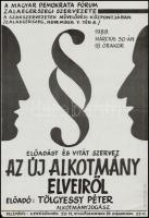 1989 Tölgyessy Péter alkotmányjogász előadása az új alkotmány elveiről plakát, a Magyar Demokrata Fórum szervezésében, Zalaegerszeg Szakszervezetek Művelődési Központjában, készült 150 példányban, hajtásnyommal, 42x28,5 cm