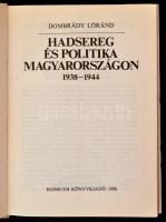 Dombrády Lóránd: Hadsereg és politika Magyarországon 1938-1944. Bp.,1986, Kossuth. Kiadói kartonált ...