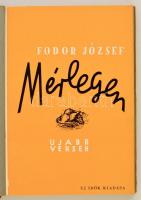 Fodor József: Mérlegen. Ujabb versek. (1943-1945.) Első kiadás! Bp., 1945, Új Idők Irodalmi Intézet ...