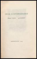 Imák a gyermekekért. Magyar költők - gyermekükről. A verseket Székely János válogatta. A fametszeteket Várkonyi Károly készítette, a burkoló fametszetét Menyhárt József készítette. Debrecen, 1959, Alföldi Nyomda. Kiadói egészvászon-kötés. Megjelent 250 példányban, kereskedelmi forgalomba nem került.