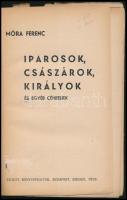 Móra Ferenc: Iparosok, császárok, királyok és egyéb céhbeliek
Szeged, 1925. "Az Ipar" Els...