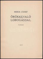 Berda József: Örökkévaló lobogással. Versek.
[Újpest], 1932. Szerzői.  44 + [4] p. Első kiadás. Fűz...
