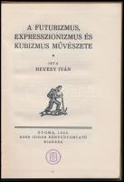 Hevesy Iván: A futurizmus, expresszionizmus és kubizmus művészete. Egészoldalas és szövegközti illus...
