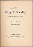 Szabó Lőrinc: Reggeltől estig. Egy repülőutazás emléke. Molnár C. Pál fametszeteivel. Bp.,1937, Magy...