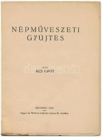 Ács Lipót: Népművészeti gyűjtés. Bp., 1928, Singer és Wolfner. Kiadói papírkötés, kissé kopottas áll...